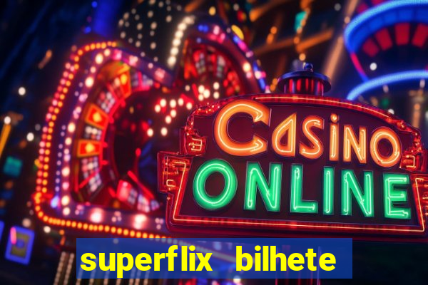 superflix bilhete de loteria